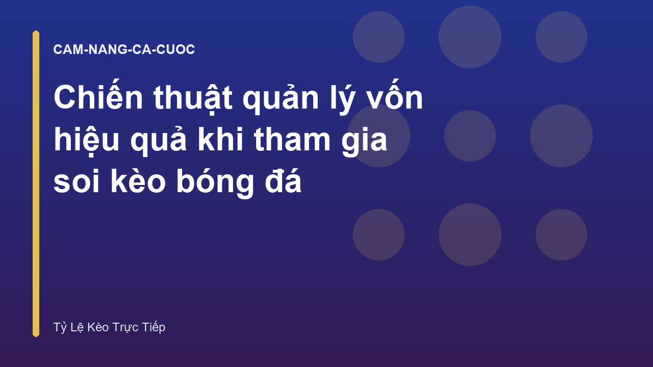 Chiến thuật quản lý vốn hiệu quả khi tham gia soi kèo bóng đá