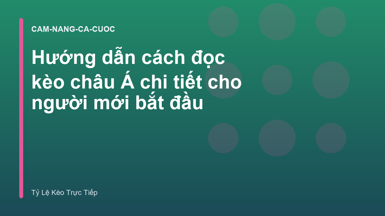 Hướng dẫn cách đọc kèo châu Á chi tiết cho người mới bắt đầu