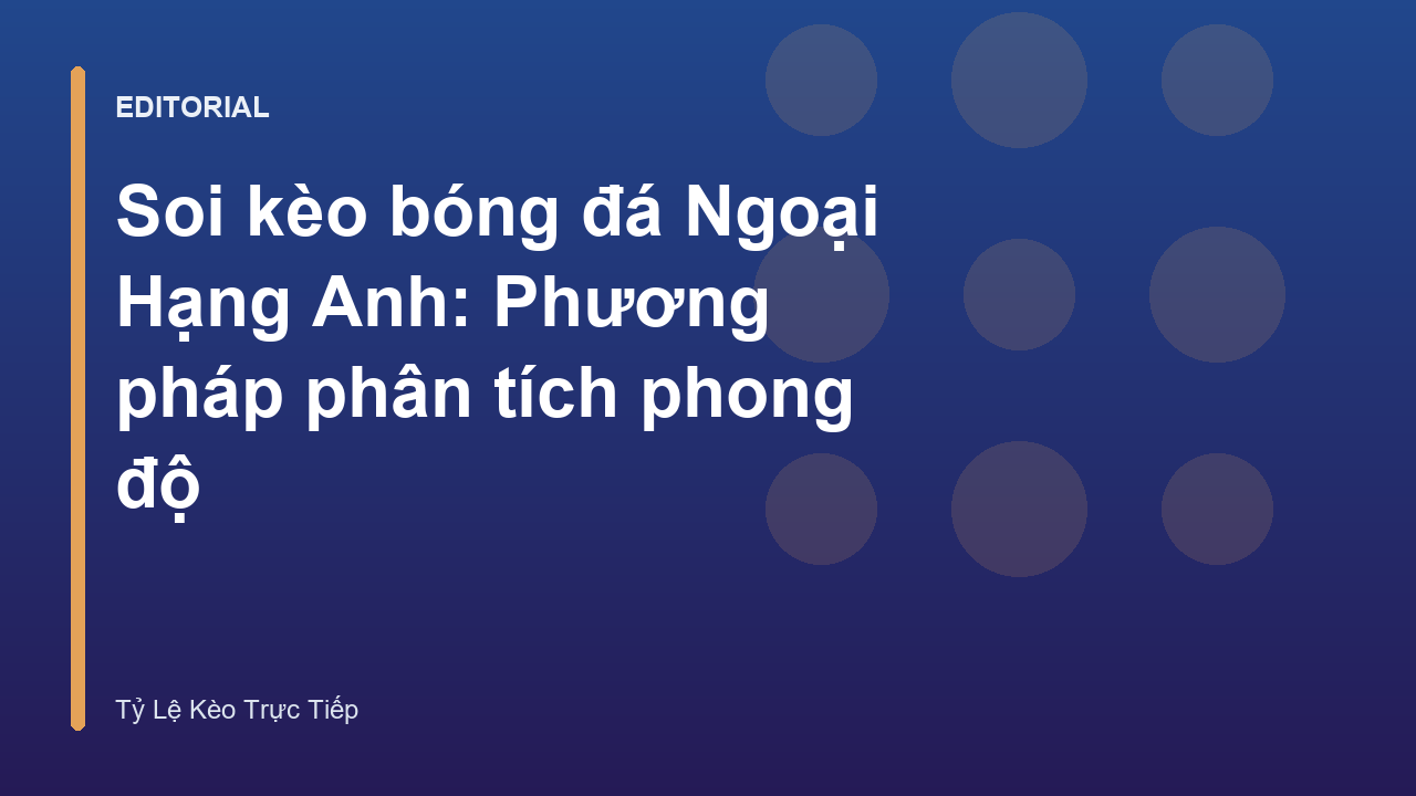 Phân tích phong độ đội bóng Ngoại Hạng Anh