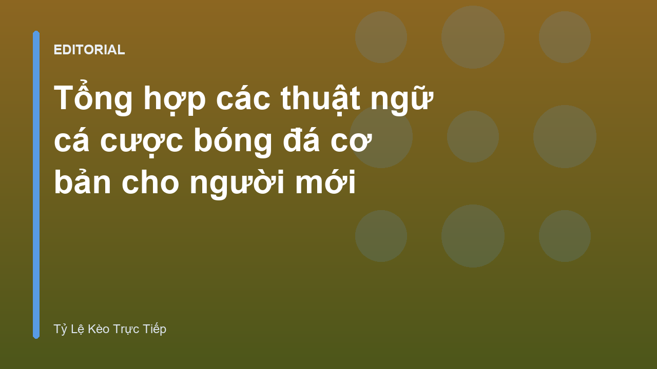 Tìm hiểu thuật ngữ cá cược bóng đá cơ bản